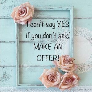 Don’t hesitate to make an offer!